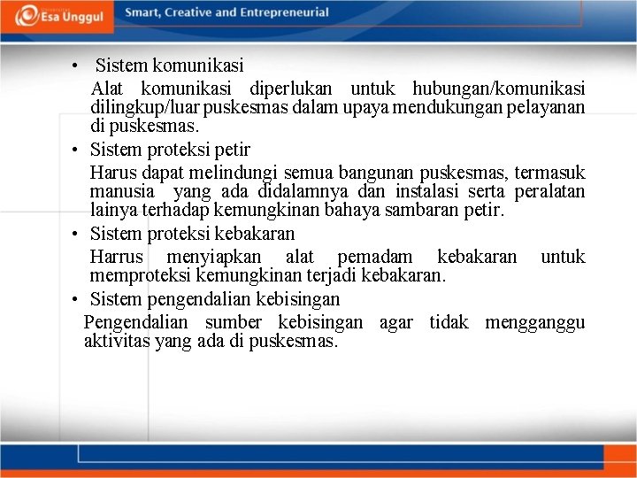  • Sistem komunikasi Alat komunikasi diperlukan untuk hubungan/komunikasi dilingkup/luar puskesmas dalam upaya mendukungan