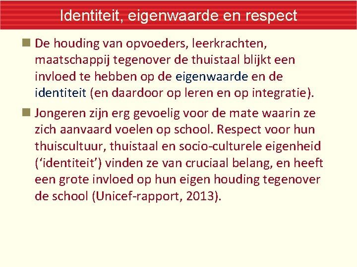 Identiteit, eigenwaarde en respect De houding van opvoeders, leerkrachten, maatschappij tegenover de thuistaal blijkt