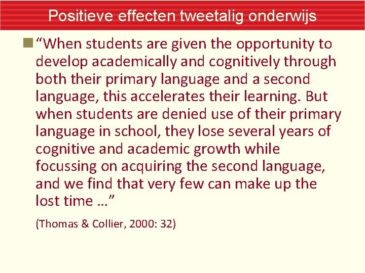 Positieve effecten tweetalig onderwijs “When students are given the opportunity to develop academically and