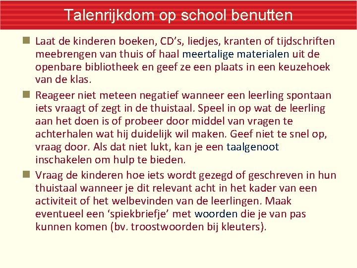 Talenrijkdom op school benutten Laat de kinderen boeken, CD’s, liedjes, kranten of tijdschriften meebrengen