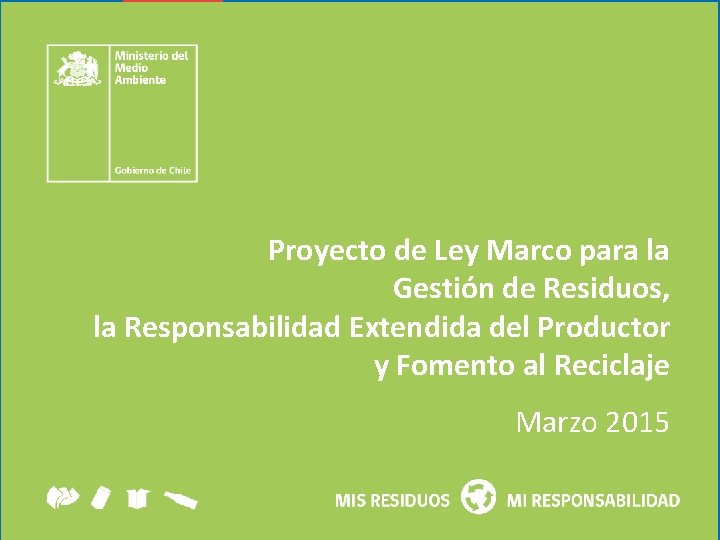 Proyecto de Ley Marco para la Gestión de Residuos, la Responsabilidad Extendida del Productor