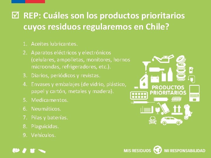  REP: Cuáles son los productos prioritarios cuyos residuos regularemos en Chile? 1. Aceites