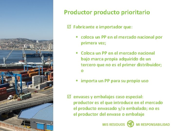 Productor producto prioritario Fabricante e importador que: § coloca un PP en el mercado
