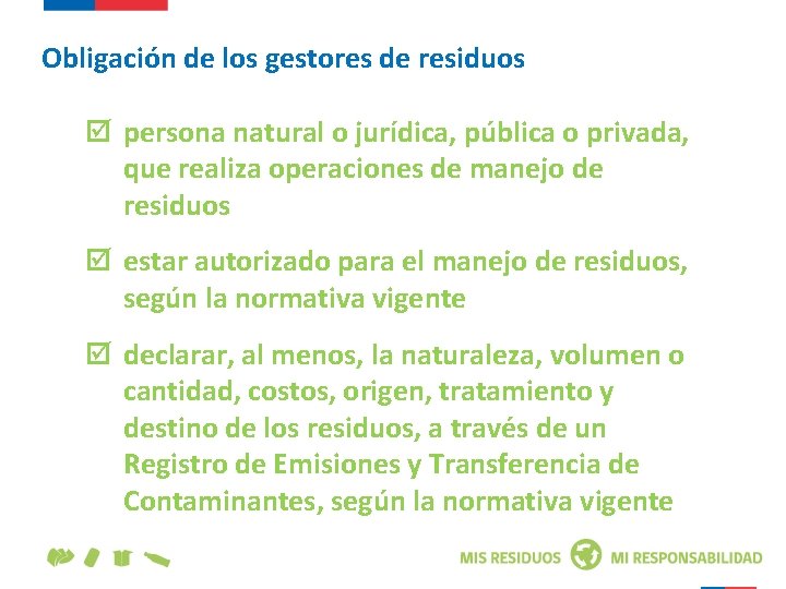 Obligación de los gestores de residuos persona natural o jurídica, pública o privada, que