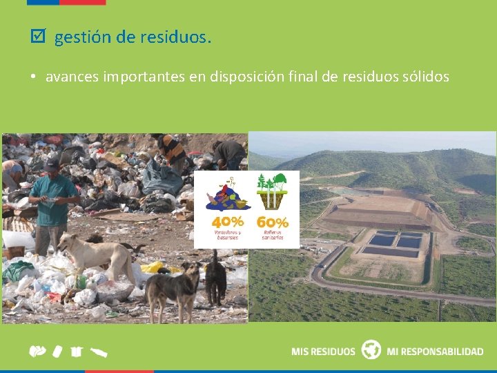  gestión de residuos. • avances importantes en disposición final de residuos sólidos 