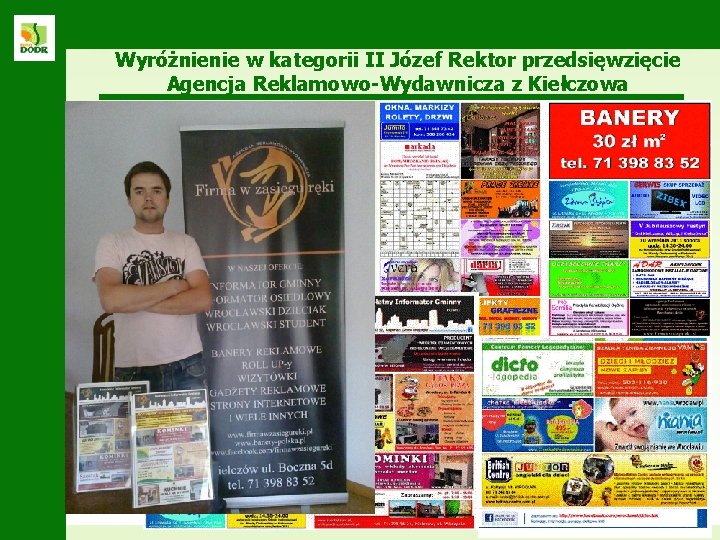 Wyróżnienie w kategorii II Józef Rektor przedsięwzięcie Agencja Reklamowo-Wydawnicza z Kiełczowa 