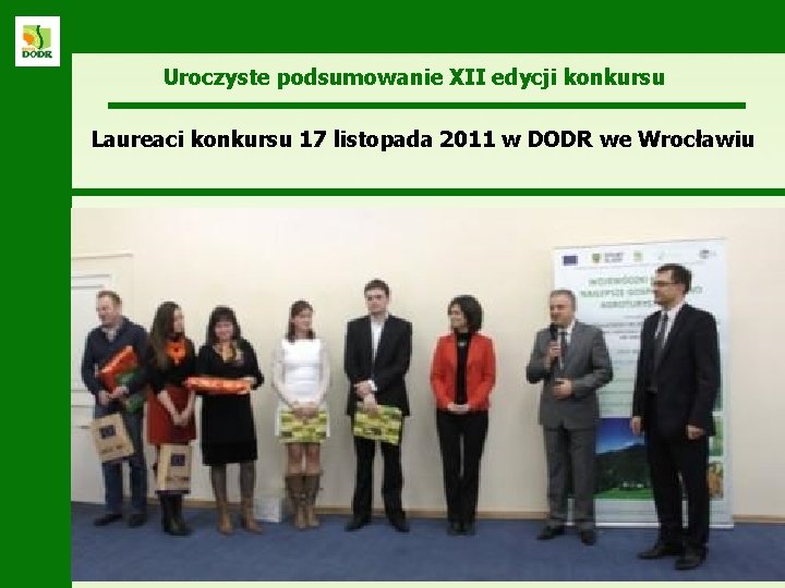 Uroczyste podsumowanie XII edycji konkursu Laureaci konkursu 17 listopada 2011 w DODR we Wrocławiu