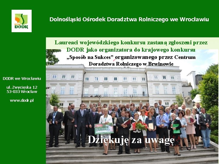 Dolnośląski Ośrodek Doradztwa Rolniczego we Wrocławiu Laureaci wojewódzkiego konkursu zastaną zgłoszeni przez DODR jako