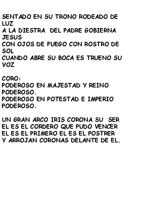 SENTADO EN SU TRONO RODEADO DE LUZ A LA DIESTRA DEL PADRE GOBIERNA JESUS