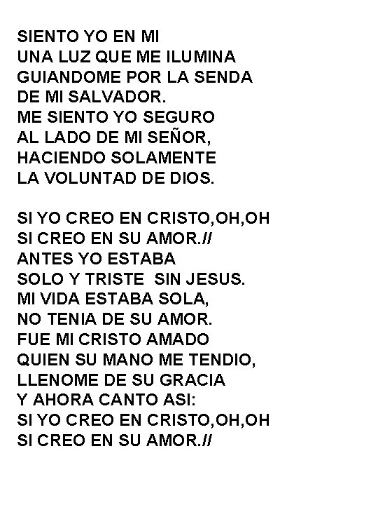 SIENTO YO EN MI UNA LUZ QUE ME ILUMINA GUIANDOME POR LA SENDA DE