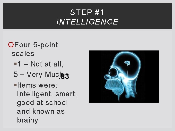 STEP #1 INTELLIGENCE Four 5 -point scales § 1 – Not at all, 5