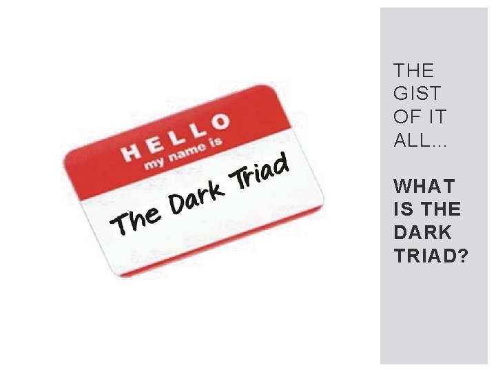 THE GIST OF IT ALL… WHAT IS THE DARK TRIAD? 