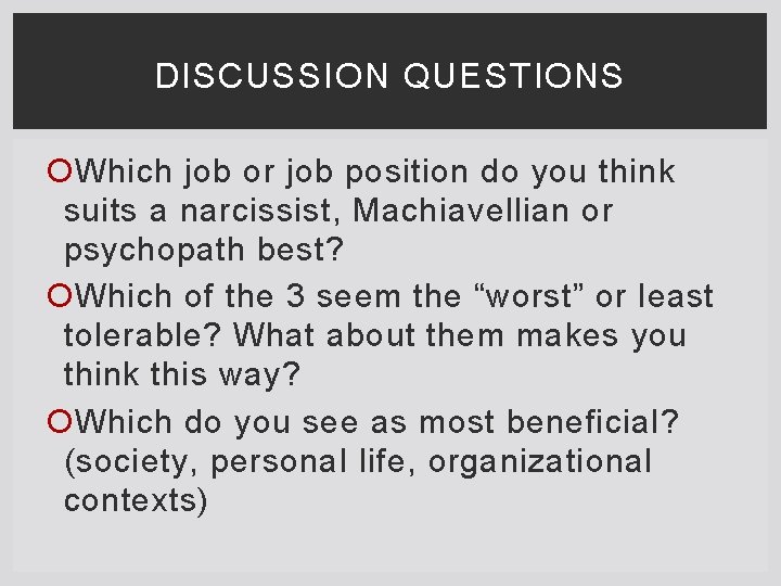 DISCUSSION QUESTIONS Which job or job position do you think suits a narcissist, Machiavellian