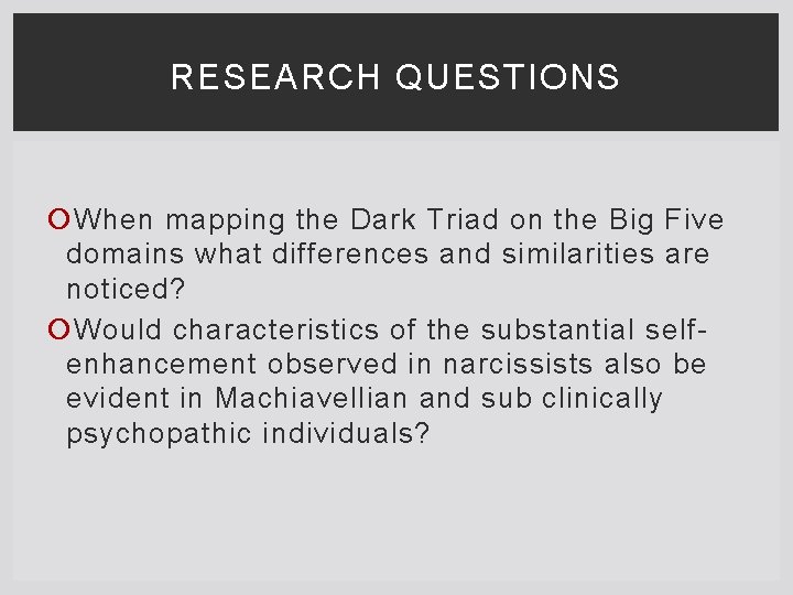 RESEARCH QUESTIONS When mapping the Dark Triad on the Big Five domains what differences