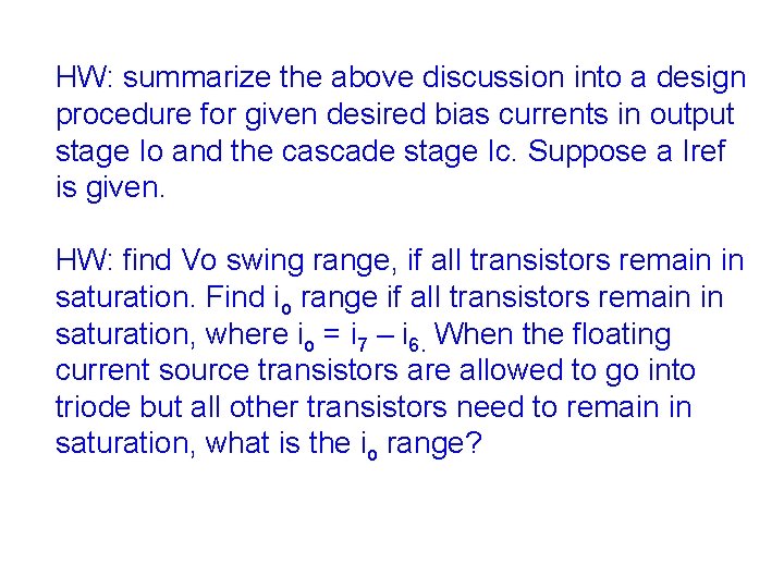 HW: summarize the above discussion into a design procedure for given desired bias currents HW: summarize the above discussion into a design procedure for given desired bias currents