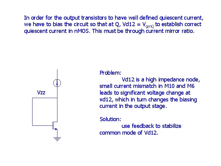 In order for the output transistors to have well defined quiescent current, we have In order for the output transistors to have well defined quiescent current, we have