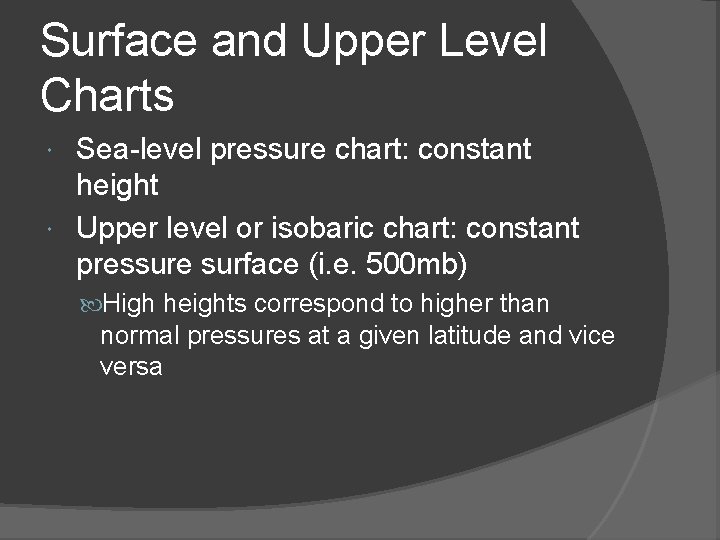 Surface and Upper Level Charts Sea-level pressure chart: constant height Upper level or isobaric