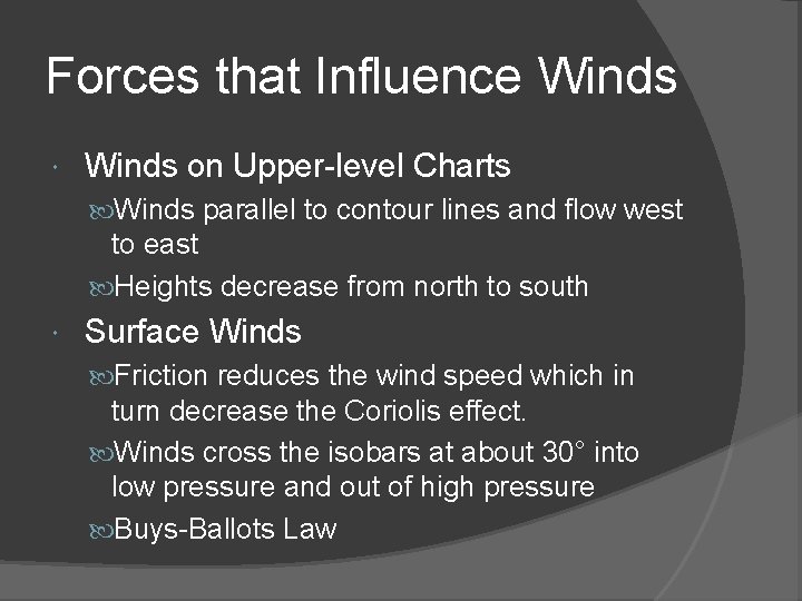 Forces that Influence Winds on Upper-level Charts Winds parallel to contour lines and flow