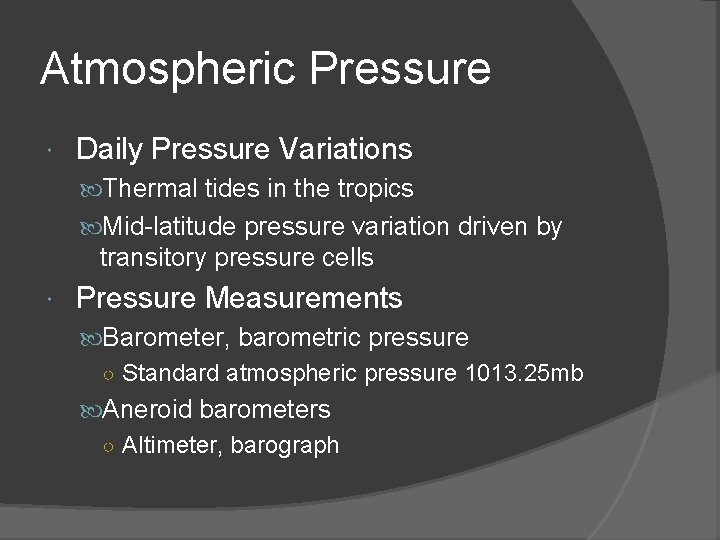 Atmospheric Pressure Daily Pressure Variations Thermal tides in the tropics Mid-latitude pressure variation driven