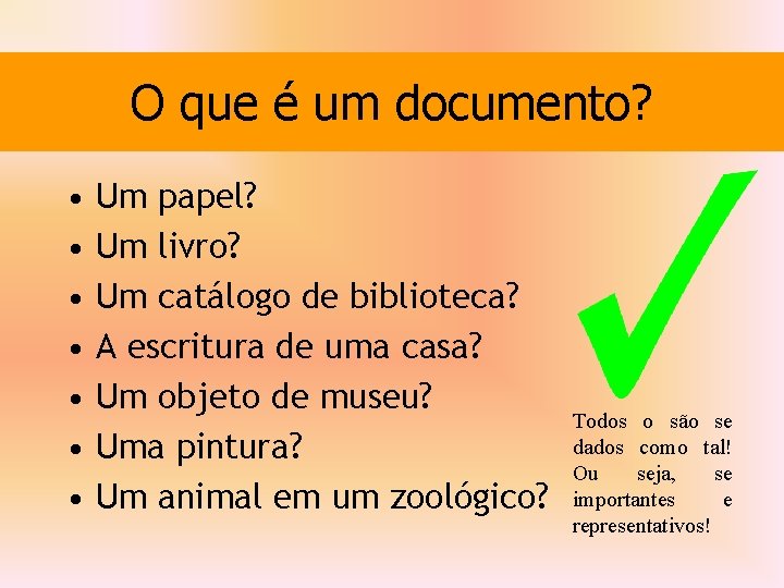 O que é um documento? • • Um papel? Um livro? Um catálogo de