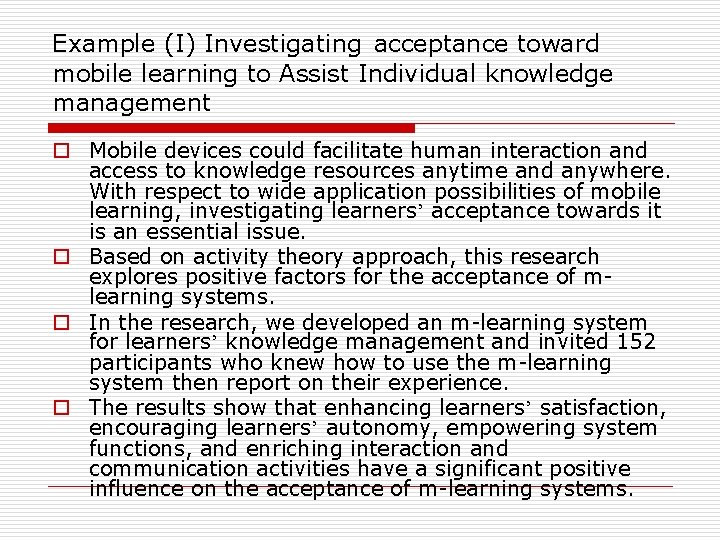 Example (I) Investigating acceptance toward mobile learning to Assist Individual knowledge management o Mobile