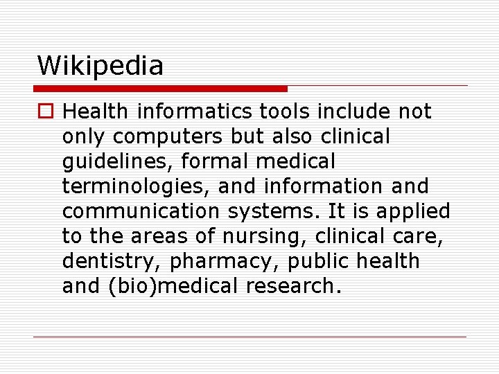 Wikipedia o Health informatics tools include not only computers but also clinical guidelines, formal