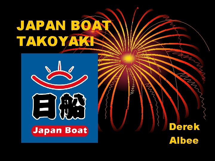 JAPAN BOAT TAKOYAKI Derek Albee 