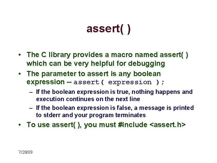 assert( ) • The C library provides a macro named assert( ) which can