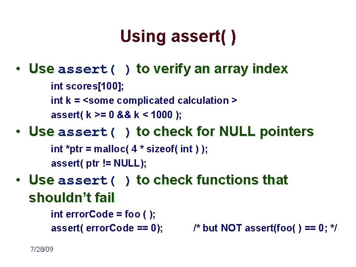Using assert( ) • Use assert( ) to verify an array index int scores[100];