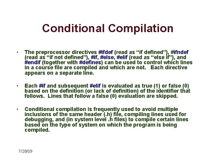 Conditional Compilation • The preprocessor directives #ifdef (read as “if defined”), #ifndef (read as