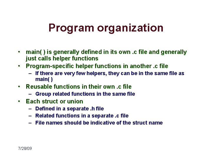Program organization • main( ) is generally defined in its own. c file and