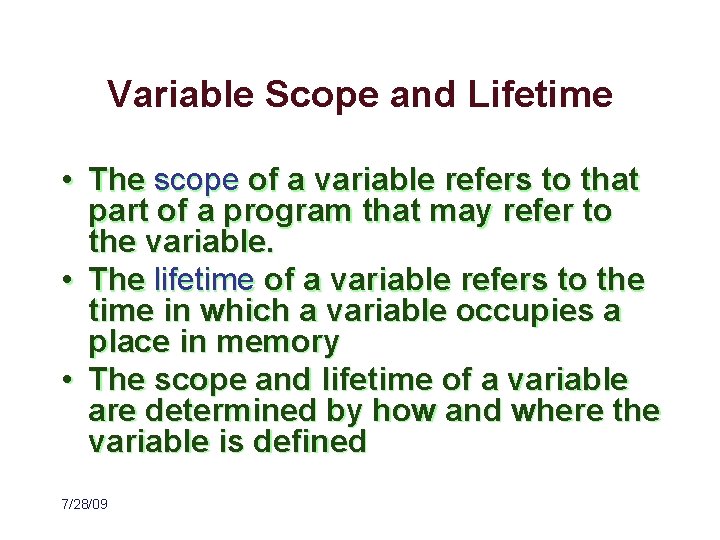 Variable Scope and Lifetime • The scope of a variable refers to that part