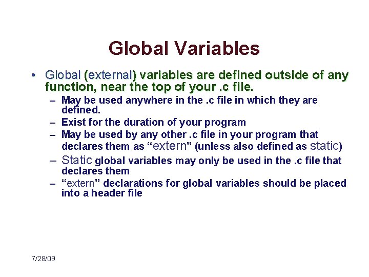 Global Variables • Global (external) variables are defined outside of any function, near the