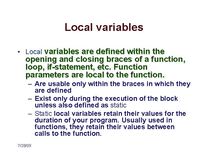 Local variables • Local variables are defined within the opening and closing braces of