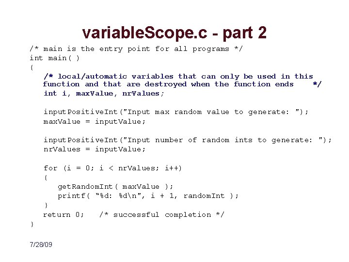variable. Scope. c - part 2 /* main is the entry point for all