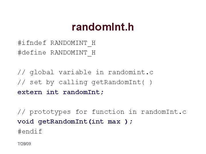 random. Int. h #ifndef RANDOMINT_H #define RANDOMINT_H // global variable in randomint. c //