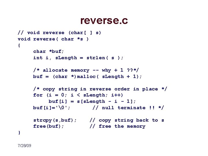 reverse. c // void reverse (char[ ] s) void reverse( char *s ) {