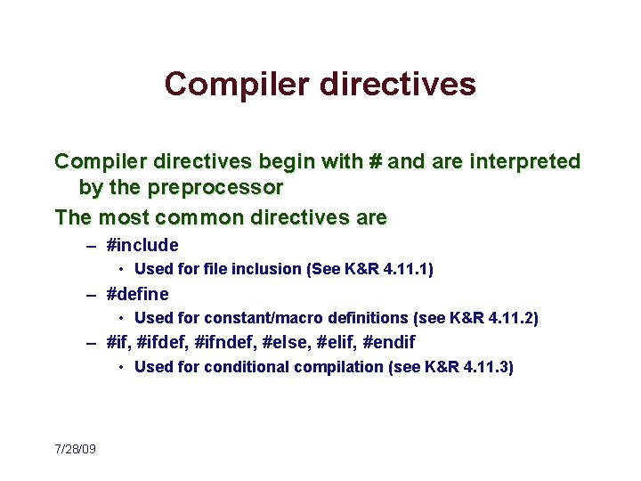 Compiler directives begin with # and are interpreted by the preprocessor The most common