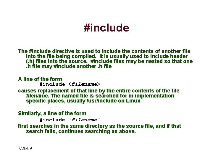 #include The #include directive is used to include the contents of another file into