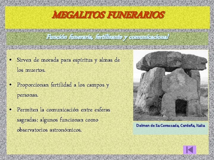 MEGALITOS FUNERARIOS Función funeraria, fertilizante y comunicacional • Sirven de morada para espíritus y