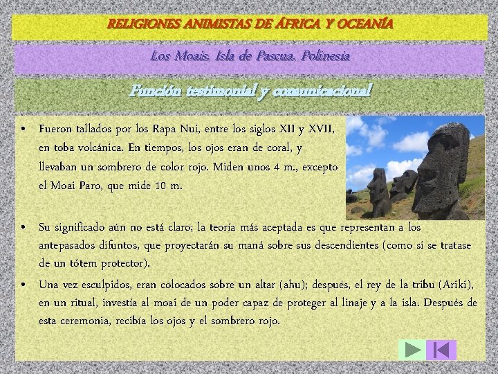 RELIGIONES ANIMISTAS DE ÁFRICA Y OCEANÍA Los Moais, Isla de Pascua, Polinesia Función testimonial