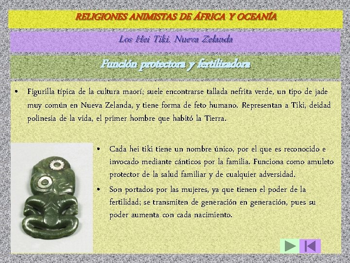 RELIGIONES ANIMISTAS DE ÁFRICA Y OCEANÍA Los Hei Tiki, Nueva Zelanda Función protectora y