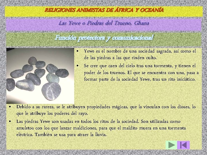 RELIGIONES ANIMISTAS DE ÁFRICA Y OCEANÍA Las Yewe o Piedras del Trueno, Ghana Función