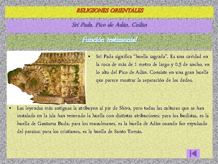 RELIGIONES ORIENTALES Srí Pada, Pico de Adán, Ceilán Función testimonial • Sri Pada significa