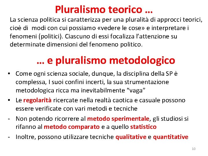 Pluralismo teorico … La scienza politica si caratterizza per una pluralità di approcci teorici,