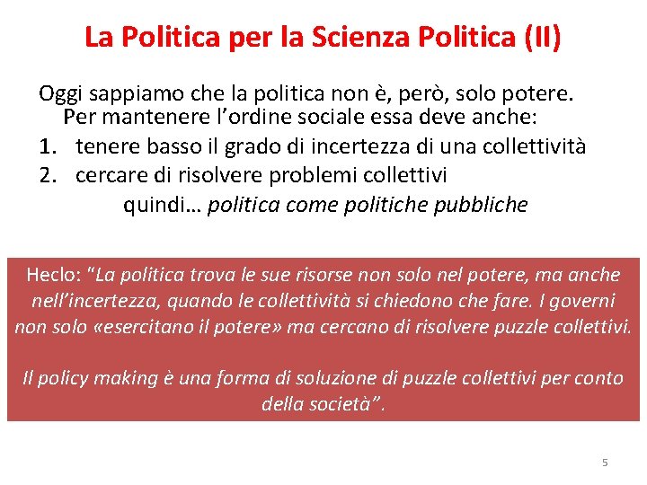 La Politica per la Scienza Politica (II) Oggi sappiamo che la politica non è,