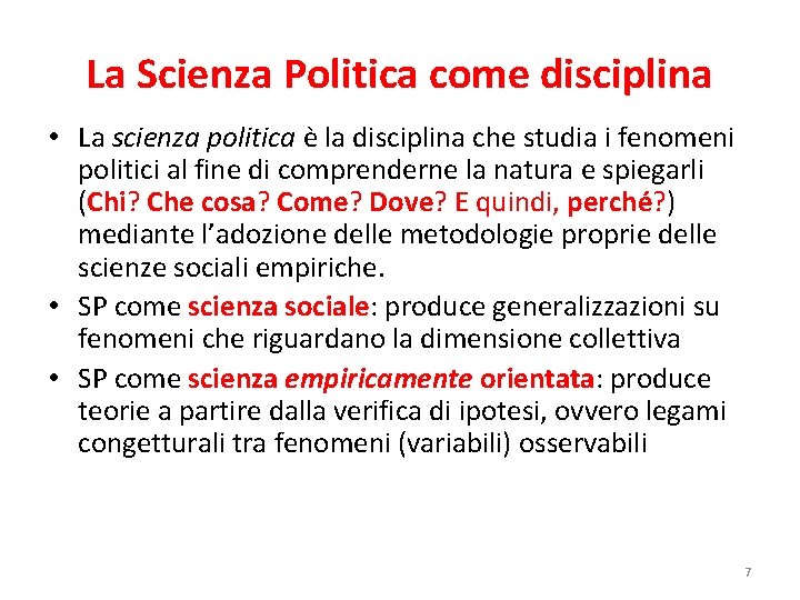 La Scienza Politica come disciplina • La scienza politica è la disciplina che studia