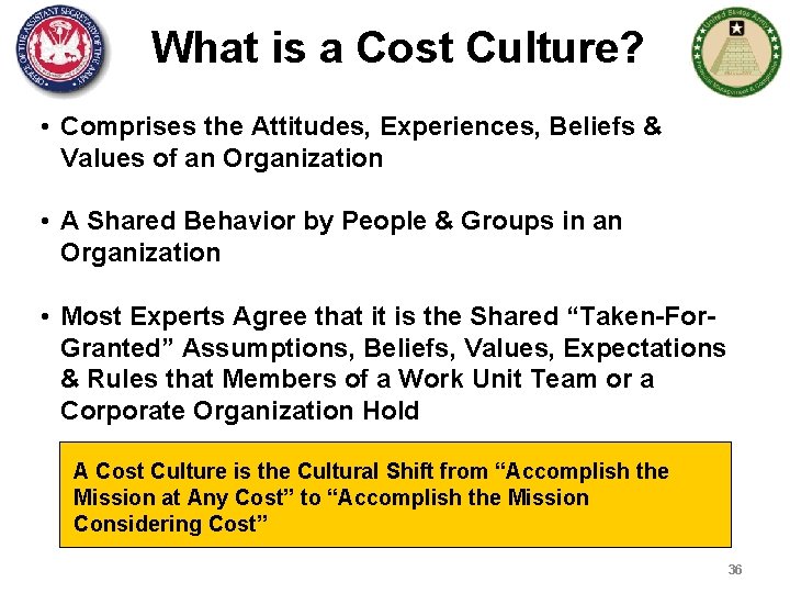 What is a Cost Culture? • Comprises the Attitudes, Experiences, Beliefs & Values of