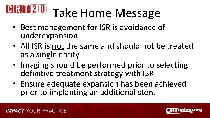 Take Home Message • Best management for ISR is avoidance of underexpansion • All