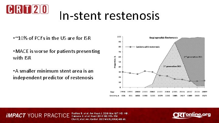 In-stent restenosis • ~10% of PCI’s in the US are for ISR • MACE